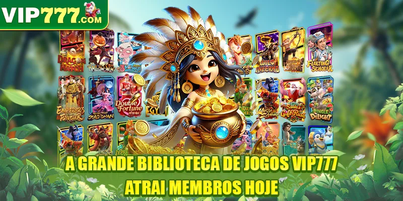 A grande biblioteca de jogos VIP777 atrai membros hoje