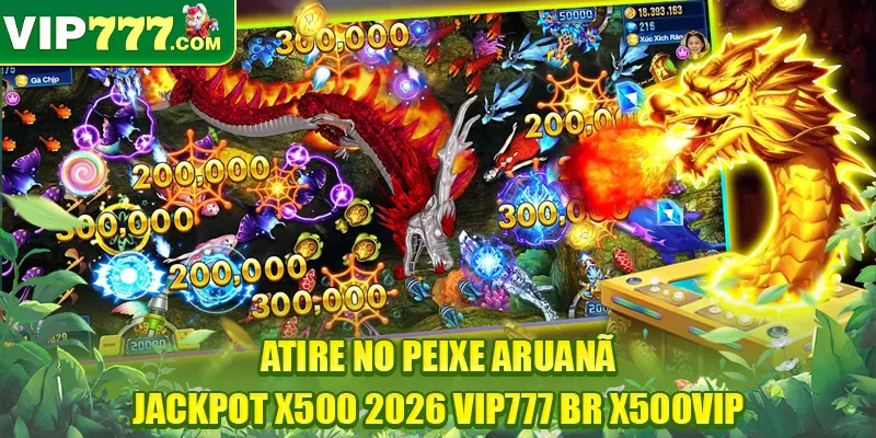 Atire No Peixe Aruanã - Jackpot x500 2026 VIP777 BR x500VIP
