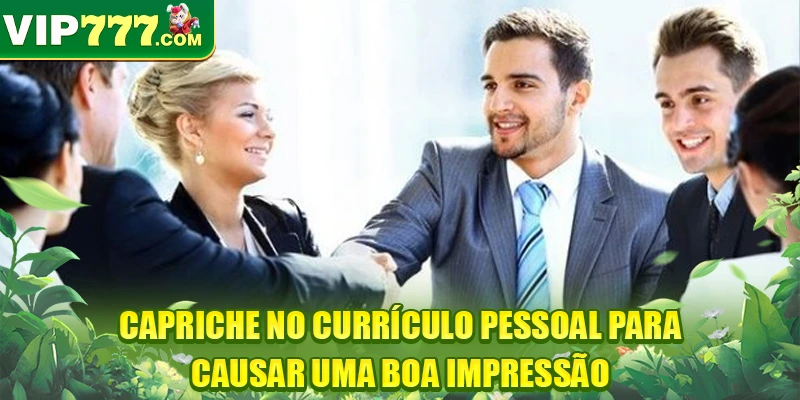 Capriche no currículo pessoal para causar uma boa impressão
