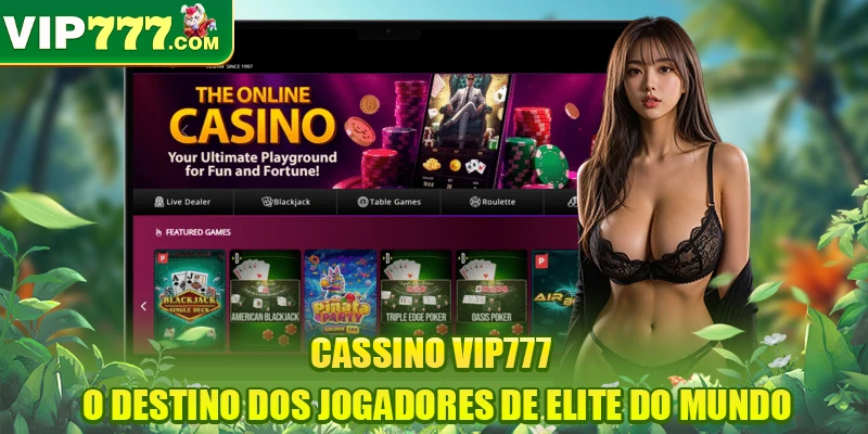 Cassino VIP777 - O destino dos jogadores de elite do mundo