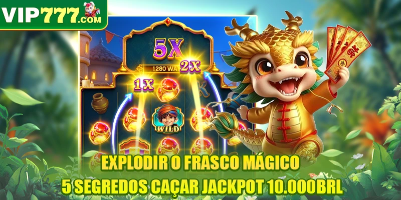 Explodir O Frasco Mágico: 5 Segredos Caçar Jackpot 10.000BRL