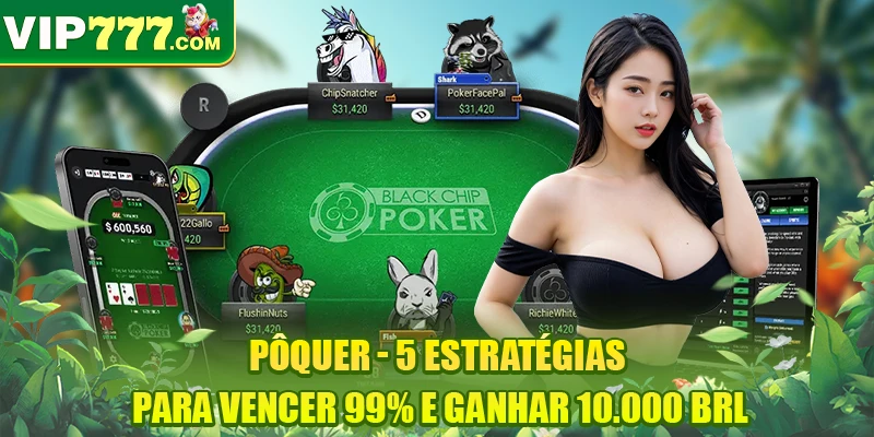 Pôquer - 5 Estratégias Para Vencer 99% E Ganhar 10.000 BRL