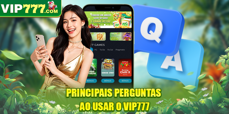 Principais perguntas ao usar o VIP777