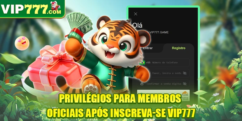 Privilégios para membros oficiais após Inscreva-se VIP777