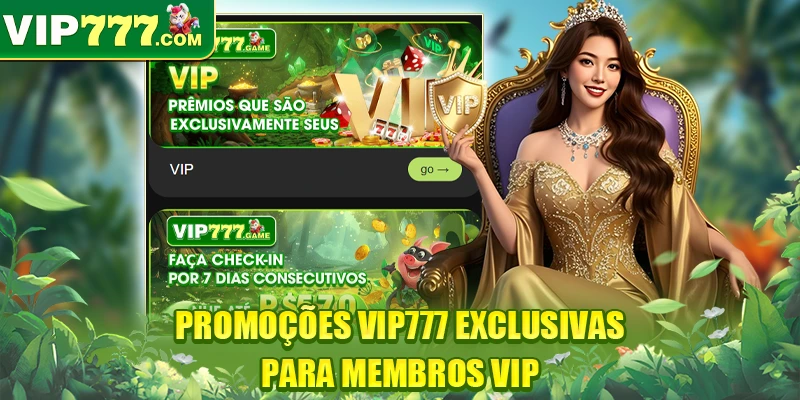 Promoções VIP777 exclusivas para membros VIP