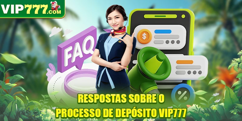 Respostas sobre o processo de Depósito VIP777