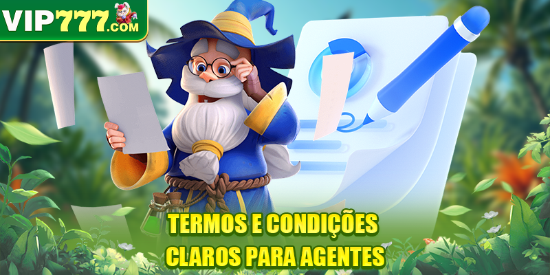 Termos e condições claros para agentes