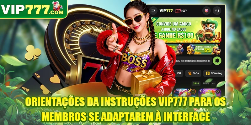 Orientações da Instruções VIP777 para os membros se adaptarem à interface