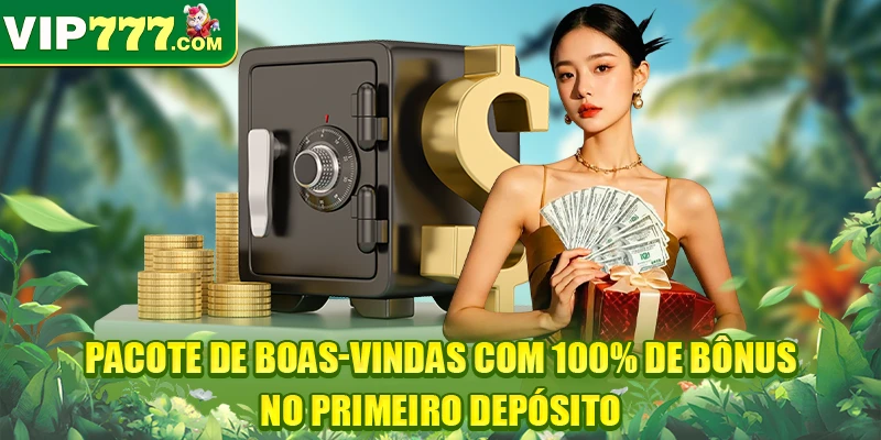 Pacote de boas-vindas com 100% de bônus no primeiro depósito